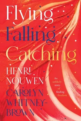 Fliegen, Fallen, Auffangen - Eine unwahrscheinliche Geschichte vom Finden der Freiheit - Flying, Falling, Catching - An Unlikely Story of Finding Freedom