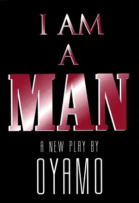 Ich bin ein Mann: Ein neues Theaterstück - I Am a Man: A New Play