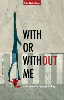 Mit oder ohne mich: Memoiren vom Verlieren und Finden - With or Without Me: A Memoir of Losing and Finding