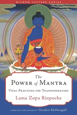 Die Kraft des Mantra: Lebenswichtige Praktiken für die Transformation - The Power of Mantra: Vital Practices for Transformation