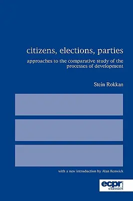 Bürger, Wahlen, Parteien: Ansätze zur vergleichenden Untersuchung von Entwicklungsprozessen - Citizens, Elections, Parties: Approaches to the Comparative Study of the Processes of Development