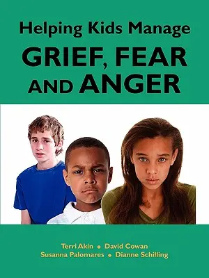 Kindern helfen, Trauer, Angst und Wut zu bewältigen - Helping Kids Manage Grief, Fear and Anger