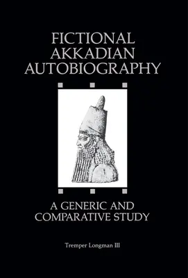 Fiktive akkadische Autobiographie: Eine generische und vergleichende Studie - Fictional Akkadian Autobiography: A Generic & Comparative Study