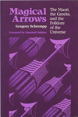 Magische Pfeile: Die Maori, die Griechen und die Folklore des Universums - Magical Arrows: The Maori, the Greeks, and the Folklore of the Universe