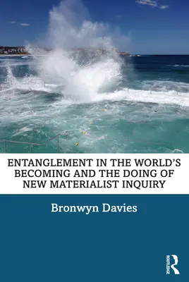 Die Verstrickung in das Werden der Welt und das Tun der neuen materialistischen Forschung - Entanglement in the World's Becoming and the Doing of New Materialist Inquiry