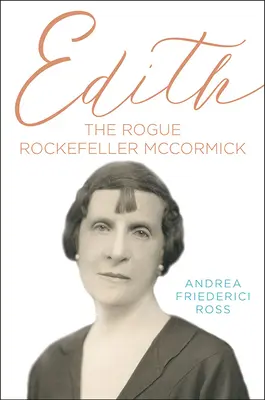 Edith: Der Schurke Rockefeller McCormick - Edith: The Rogue Rockefeller McCormick