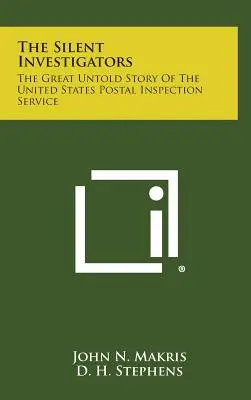 Die stillen Ermittler: Die große, unerzählte Geschichte des United States Postal Inspection Service - The Silent Investigators: The Great Untold Story of the United States Postal Inspection Service