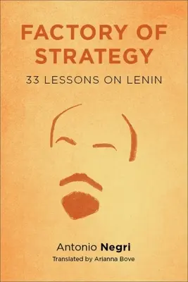 Fabrik der Strategie: Dreiunddreißig Lektionen über Lenin - Factory of Strategy: Thirty-Three Lessons on Lenin