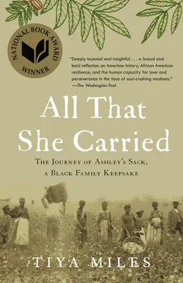 Alles, was sie trug: Die Reise von Ashleys Sack, einem Erinnerungsstück einer schwarzen Familie - All That She Carried: The Journey of Ashley's Sack, a Black Family Keepsake