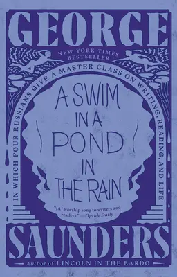 Ein Bad in einem Teich im Regen: Vier Russen geben einen Meisterkurs über Schreiben, Lesen und Leben - A Swim in a Pond in the Rain: In Which Four Russians Give a Master Class on Writing, Reading, and Life