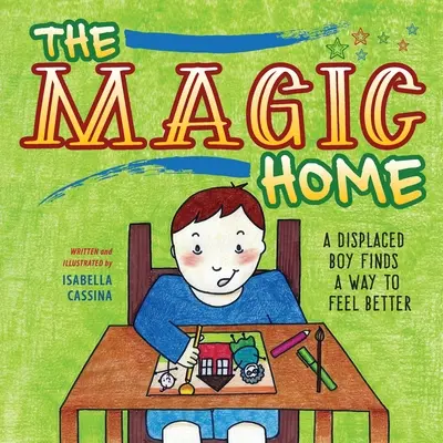 Das magische Zuhause: Ein vertriebener Junge findet einen Weg, sich besser zu fühlen - The Magic Home: A Displaced Boy Finds a Way to Feel Better