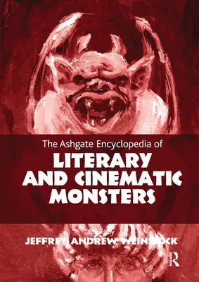 Die Ashgate Enzyklopädie der literarischen und filmischen Monster - The Ashgate Encyclopedia of Literary and Cinematic Monsters