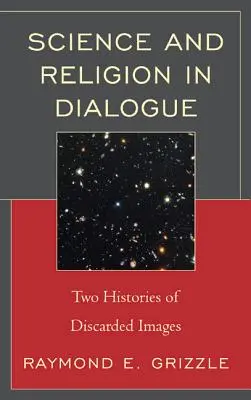 Wissenschaft und Religion im Dialog: Zwei Geschichten von verworfenen Bildern - Science and Religion in Dialogue: Two Histories of Discarded Images