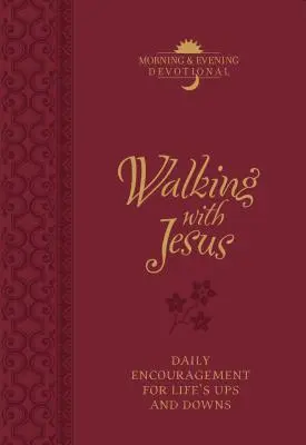 Mit Jesus gehen Morgen- und Abendandacht: Tägliche Ermutigung für die Höhen und Tiefen des Lebens - Walking with Jesus Morning & Evening Devotional: Daily Encouragement for Life's Ups and Downs