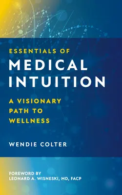 Grundlagen der medizinischen Intuition: Ein visionärer Weg zum Wohlbefinden - Essentials of Medical Intuition: A Visionary Path to Wellness