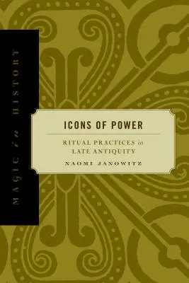 Ikonen der Macht: Rituelle Praktiken in der Spätantike - Icons of Power: Ritual Practices in Late Antiquity