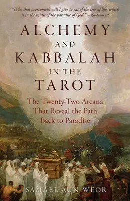 Alchemie und Kabbala im Tarot: Die zweiundzwanzig Arkanen, die den Weg zum Paradies offenbaren - Alchemy and Kabbalah in the Tarot: The Twenty-Two Arcana That Reveal the Path to Paradise