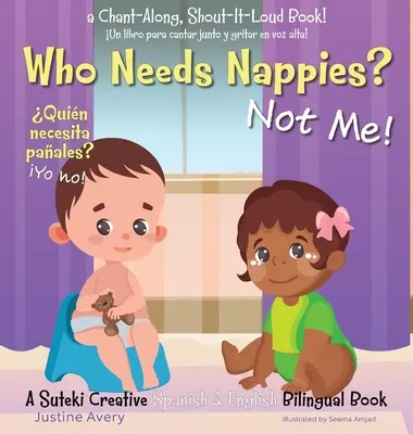 Wer braucht Windeln? Ich nicht! / Quin necesita paales? Yo no!: Ein kreatives zweisprachiges Buch von Suteki für Spanisch und Englisch - Who Needs Nappies? Not Me! / Quin necesita paales? Yo no!: A Suteki Creative Spanish & English Bilingual Book