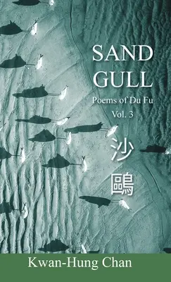 Die Sandmöwe: Gedichte von Du Fu Vol. 3 - Sand Gull: Poems of Du Fu Vol. 3