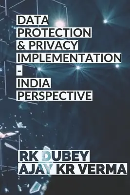 Umsetzung von Datenschutz und Privatsphäre: Indische Sichtweise - Data Protection and Privacy Implementation: India Perspective