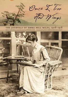 Auch ich hatte einmal Flügel: Die Tagebücher von Emma Bell Miles, 1908-1918 - Once I Too Had Wings: The Journals of Emma Bell Miles, 1908-1918