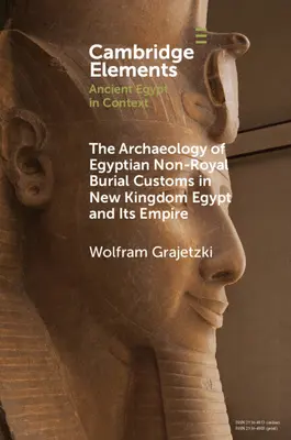 Die Archäologie der ägyptischen nichtköniglichen Bestattungssitten im Neuen Königreich Ägypten und seinem Reich - The Archaeology of Egyptian Non-Royal Burial Customs in New Kingdom Egypt and Its Empire