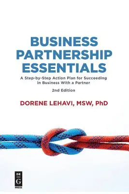 Grundlagen der Geschäftspartnerschaft: Ein Schritt-für-Schritt-Aktionsplan für den Erfolg im Geschäft mit einem Partner, zweite Auflage - Business Partnership Essentials: A Step-By-Step Action Plan for Succeeding in Business with a Partner, Second Edition