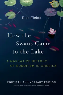 Wie die Schwäne an den See kamen: Eine erzählende Geschichte des Buddhismus in Amerika - How the Swans Came to the Lake: A Narrative History of Buddhism in America