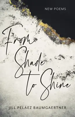 Vom Schatten zum Schein: Neue Gedichte - From Shade to Shine: New Poems
