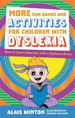 Mehr lustige Spiele und Aktivitäten für Kinder mit Legasthenie: Wie man mit einem legasthenen Gehirn intelligenter lernt - More Fun Games and Activities for Children with Dyslexia: How to Learn Smarter with a Dyslexic Brain