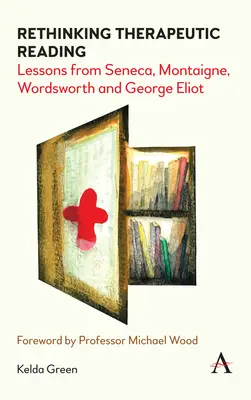 Therapeutisches Lesen neu denken: Lektionen von Seneca, Montaigne, Wordsworth und George Eliot - Rethinking Therapeutic Reading: Lessons from Seneca, Montaigne, Wordsworth and George Eliot