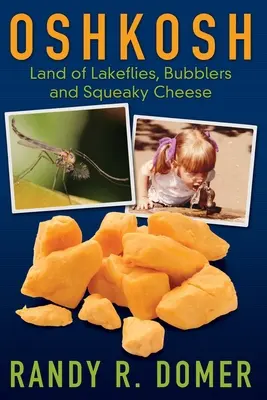 Oshkosh - Land der Seefliegen, Blubberer und Quietschkäse - Oshkosh - Land of Lakeflies, Bubblers and Squeaky Cheese