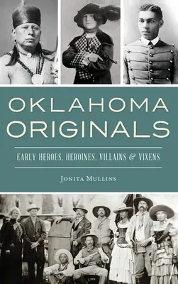 Oklahoma-Originale: Frühe Helden, Heldinnen, Schurken und Bösewichte - Oklahoma Originals: Early Heroes, Heroines, Villains and Vixens
