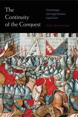 Die Kontinuität der Eroberung: Karl der Große und der anglo-normannische Imperialismus - The Continuity of the Conquest: Charlemagne and Anglo-Norman Imperialism