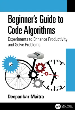 Einsteigerhandbuch für Code-Algorithmen: Experimente zur Steigerung der Produktivität und zum Lösen von Problemen - Beginner's Guide to Code Algorithms: Experiments to Enhance Productivity and Solve Problems