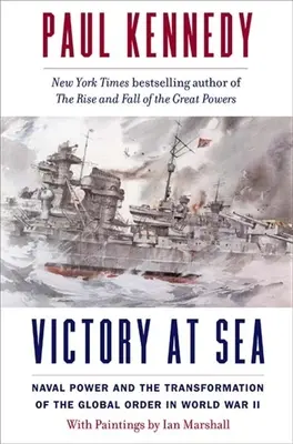 Der Sieg auf See: Seemacht und die Transformation der Weltordnung im Zweiten Weltkrieg - Victory at Sea: Naval Power and the Transformation of the Global Order in World War II