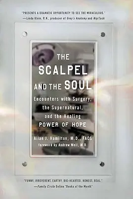 Das Skalpell und die Seele: Begegnungen mit der Chirurgie, dem Übernatürlichen und der heilenden Kraft der Hoffnung - The Scalpel and the Soul: Encounters with Surgery, the Supernatural, and the Healing Power of Hope