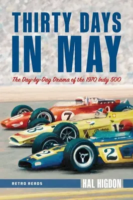 Dreißig Tage im Mai: Das Drama des Indy 500 von 1970 - Tag für Tag - Thirty Days in May: The Day-By-Day Drama of the 1970 Indy 500