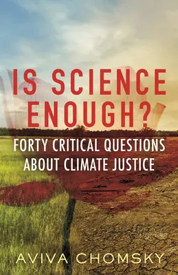 Ist Wissenschaft genug? Vierzig kritische Fragen zur Klimagerechtigkeit - Is Science Enough?: Forty Critical Questions about Climate Justice