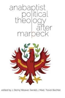 Politische Theologie des Täufertums nach Marpeck - Anabaptist Political Theology After Marpeck