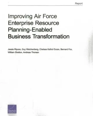 Verbesserung der Air Force Enterprise Resource Planning-Enabled Business Transformation - Improving Air Force Enterprise Resource Planning-Enabled Business Transformation