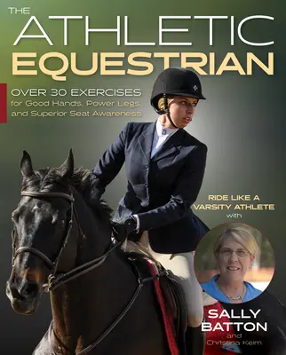 Der athletische Reiter: Über 40 Übungen für gute Hände, kraftvolle Beine und ein besseres Sitzgefühl - The Athletic Equestrian: Over 40 Exercises for Good Hands, Power Legs, and Superior Seat Awareness
