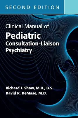 Klinisches Handbuch der pädiatrischen Konsiliar- und Liaisonpsychiatrie, Zweite Auflage - Clinical Manual of Pediatric Consultation-Liaison Psychiatry, Second Edition