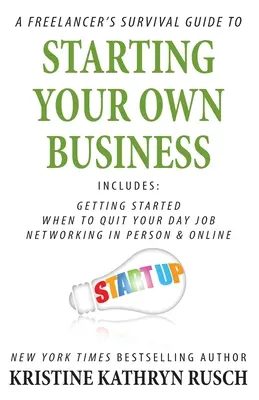 Der Überlebensführer für Freiberufler zur Gründung eines eigenen Unternehmens - A Freelancer's Survival Guide to Starting Your Own Business