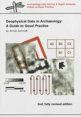 Geophysikalische Daten in der Archäologie - Ein Leitfaden für gute Praxis - Geophysical Data in Archaeology - A Guide to Good Practice