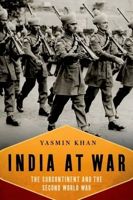 Indien im Krieg: Der Subkontinent und der Zweite Weltkrieg - India at War: The Subcontinent and the Second World War