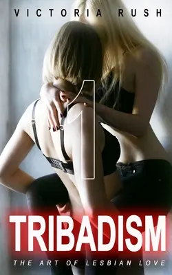 Tribadismus 1: Die Kunst der lesbischen Liebe - Tribadism 1: The Art of Lesbian Love