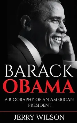 Barack Obama: Die Biographie eines amerikanischen Präsidenten - Barack Obama: A Biography of an American President