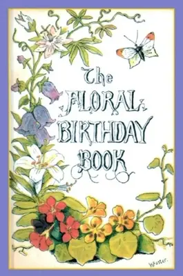 Das florale Geburtstagsbuch: Blumen und ihre Embleme - The Floral Birthday Book: Flowers and Their Emblems