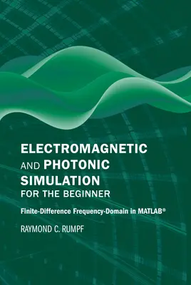 Elektromagnetische und photonische Simulation für den Einsteiger: Finite-Differenzen-Frequenzbereich in Matlab(r) - Electromagnetic and Photonic Simulation for the Beginner: Finite-Difference Frequency-Domain in Matlab(r)